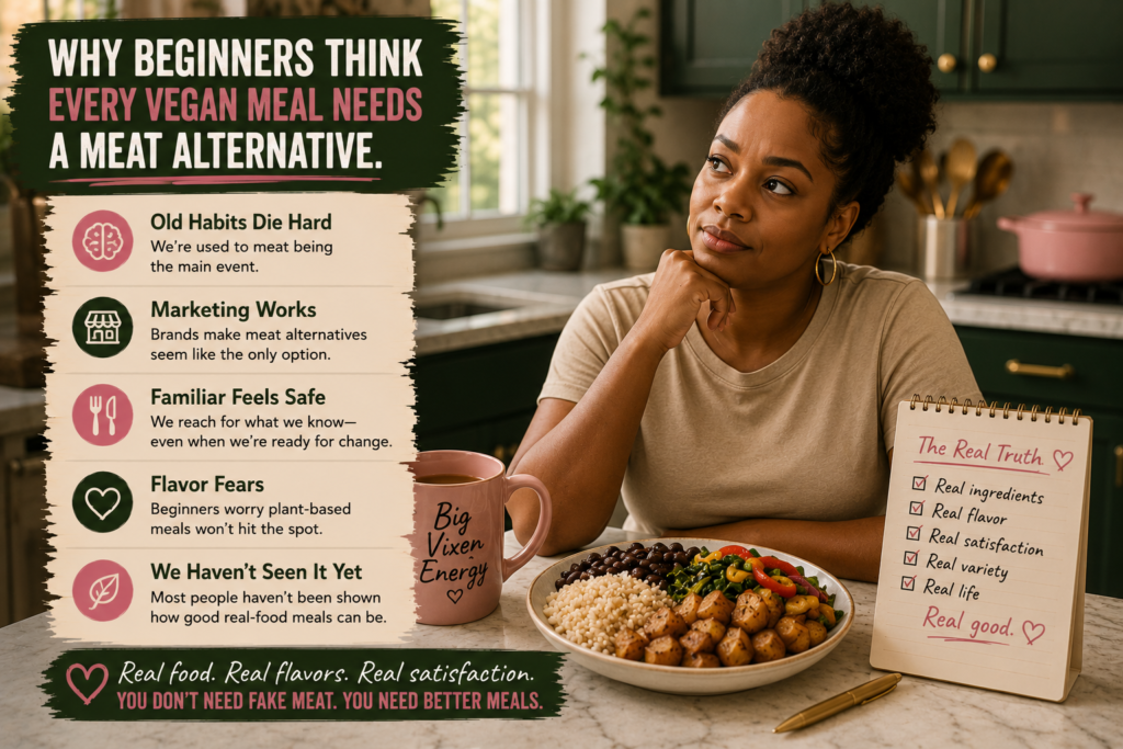 why-beginners-think-vegan-meals-need-meat-alternatives Black woman thinking at a kitchen counter beside a satisfying plant-based meal and an infographic explaining why beginners expect every vegan meal to include a meat alternative.